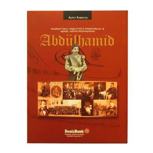 Tanzimattan 2. Meşrutiyete İmparatorluk ve Nesnel Tarihin Prizmasından Abdülhamid